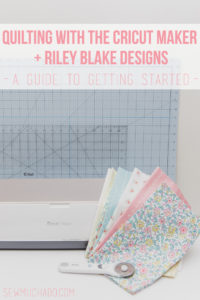 https://www.sewmuchado.com/wp-content/uploads/2018/07/Quilting-with-Cricut-Maker-and-Riley-Blake-732px-text-200x300.jpg