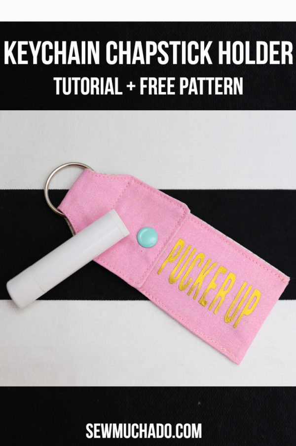 Keychain Chapstick Holder Tutorial (and Free Pattern!) Sew Much Ado