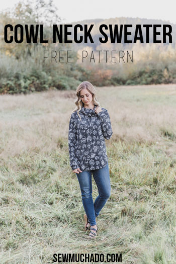Women's Cowl Neck Sweater - Free Pattern! - Sew Much Ado