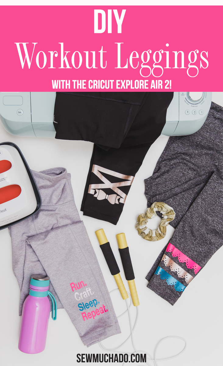 DIY Workout Leggings with the Cricut Explore Air 2 - Sew Much Ado