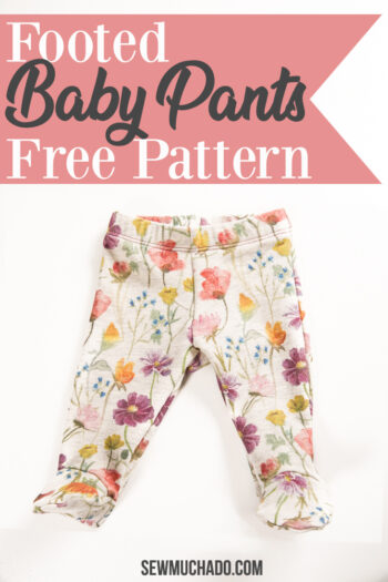 Free Footed Baby Pants Pattern - Sew Much Ado